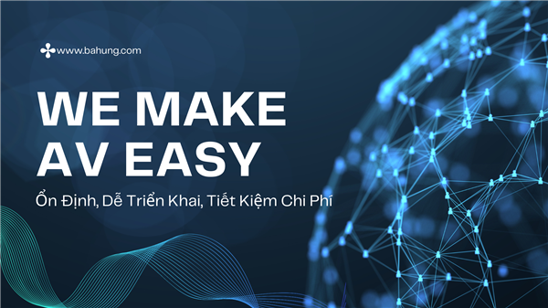 Khám phá Giải Pháp hạ tầng mạng công nghệ thông tin ưu tiên AV